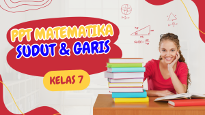 Bahan Ajar PPT Matematika Sudut dan Garis-Garis Sejajar Kelas 7