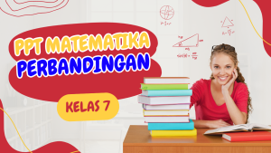 Bahan Ajar PPT Matematika Perbandingan Kelas 7