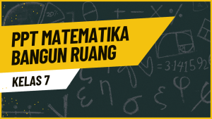 Bahan Ajar PPT Matematika Bangun Ruang Kelas 7