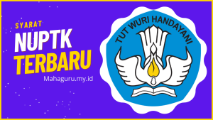 Syarat Pengajuan NUPTK Baru Terbaru 2024